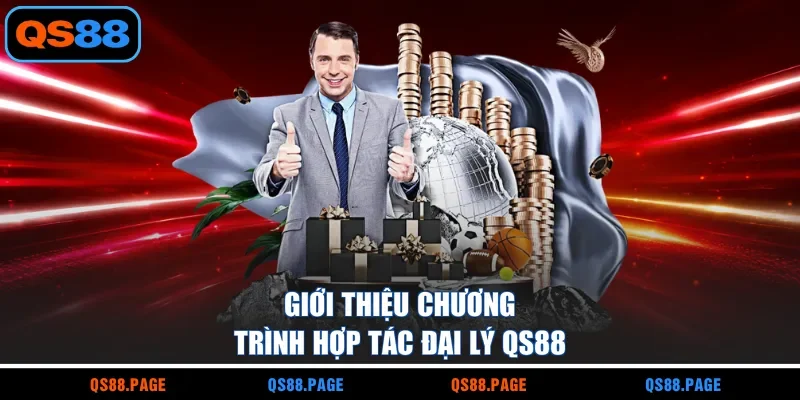 Giới thiệu chương trình hợp tác đại lý QS88