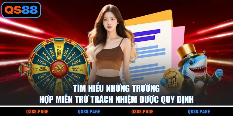 Tìm hiểu những trường hợp miễn trừ trách nhiệm được quy định